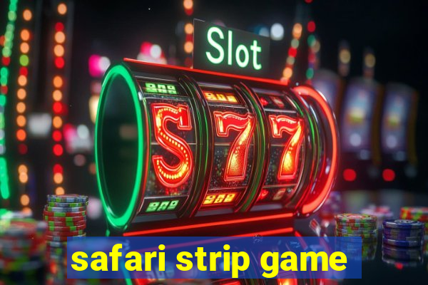 safari strip game